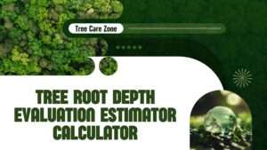 Estimate root depth with the Tree Root Depth Evaluation Estimator Calculator. Input tree details for precise results now!