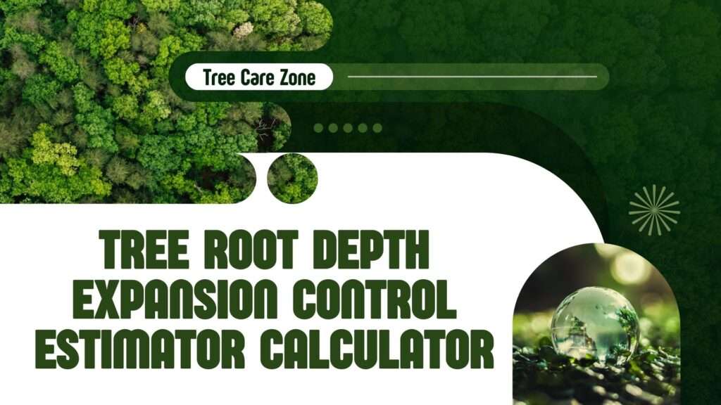 Tree Root Depth Expansion Control Estimator Calculator