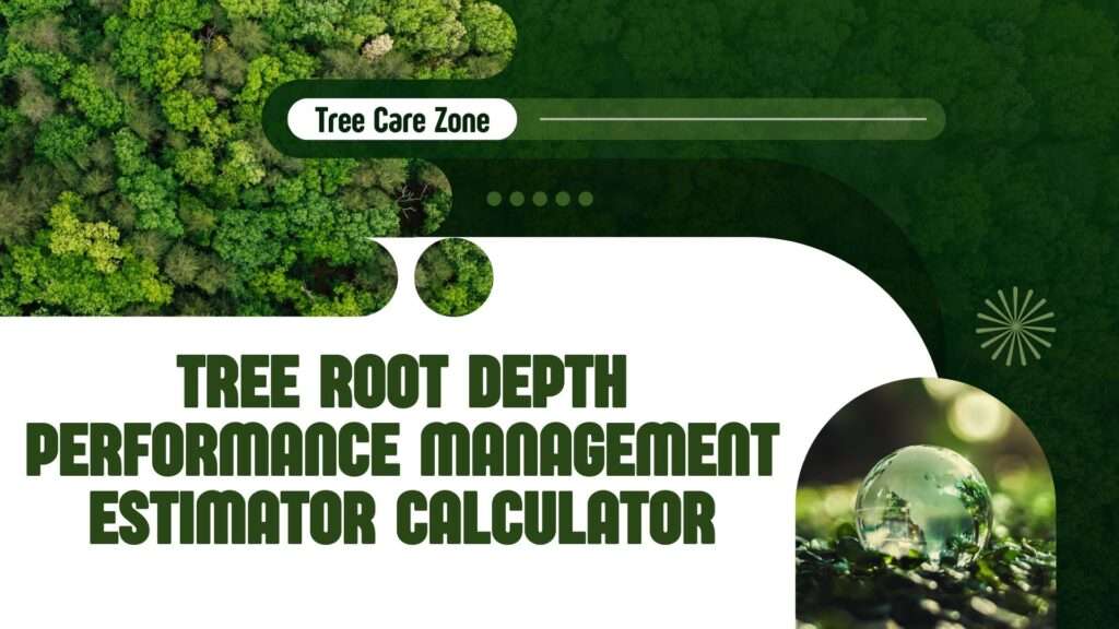 Tree Root Depth Performance Management Estimator Calculator