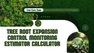 Tree Root Expansion Control Monitoring Estimator Calculator
