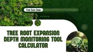 Tree Root Expansion Depth Monitoring Tool Calculator