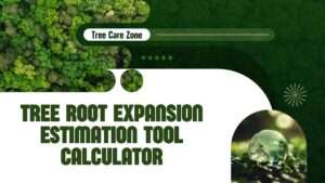 Tree Root Expansion Estimation Tool Calculator