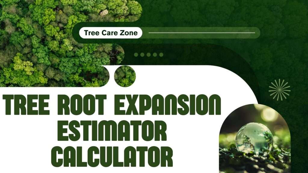 Tree Root Expansion Estimator Calculator