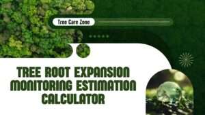 Tree Root Expansion Monitoring Estimation Calculator