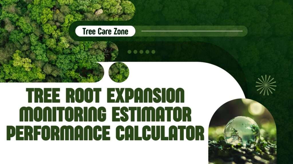 Tree Root Expansion Monitoring Estimator Performance Calculator
