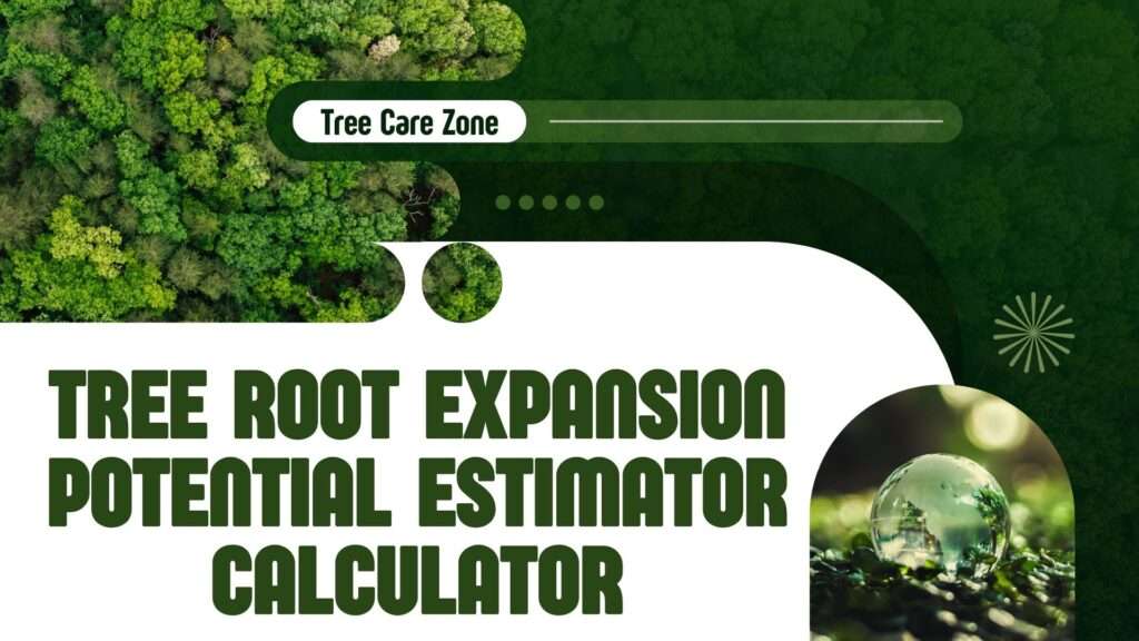 Tree Root Expansion Potential Estimator Calculator