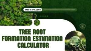 Tree Root Formation Estimation Calculator