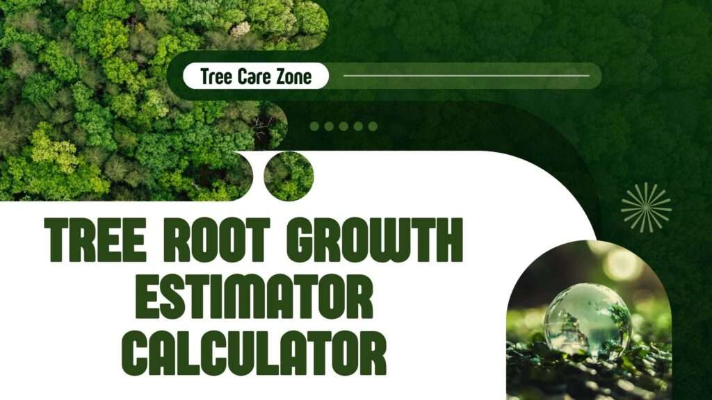Tree Root Growth Estimator Calculator