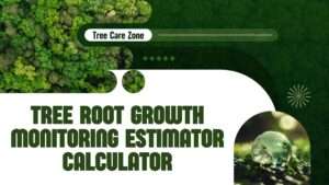 Tree Root Growth Monitoring Estimator Calculator