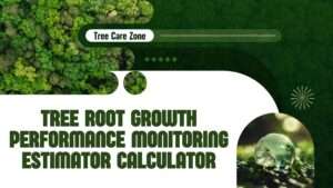 Tree Root Growth Performance Monitoring Estimator Calculator
