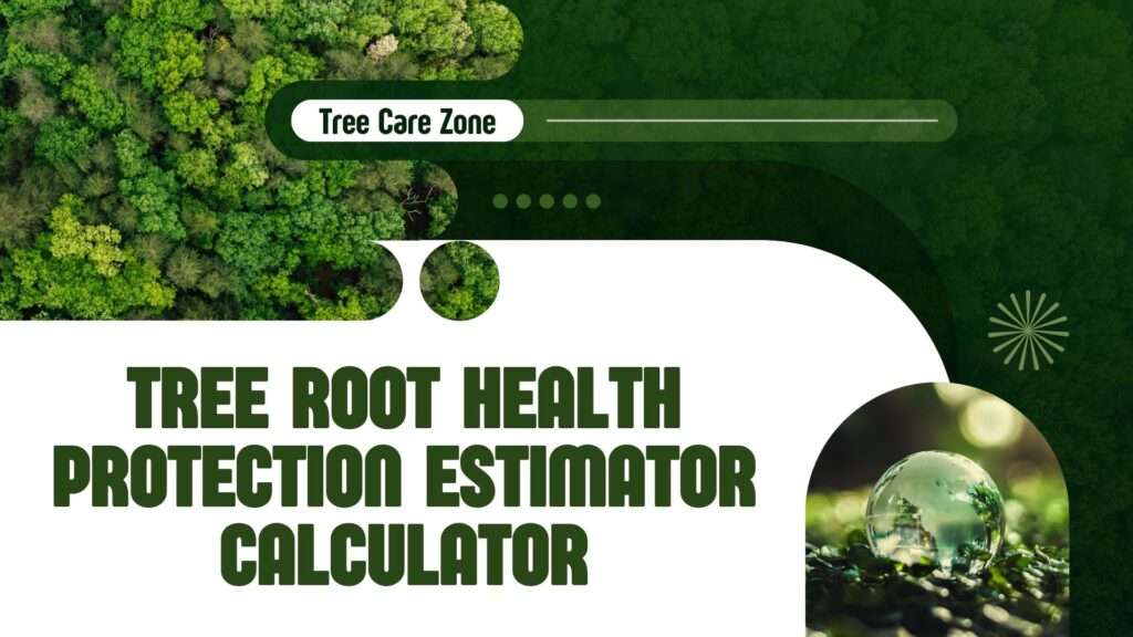 Tree Root Health Protection Estimator Calculator