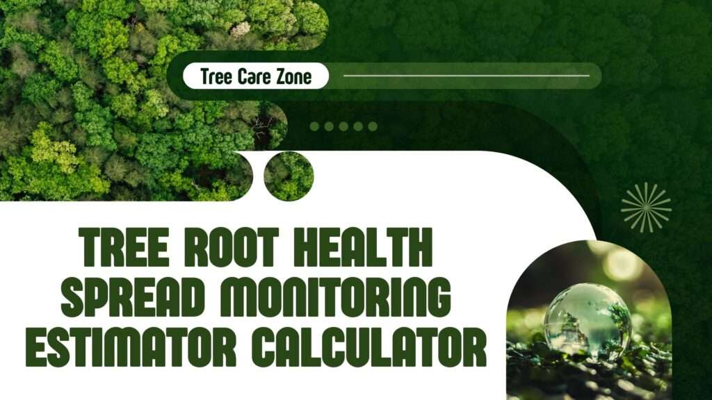 Tree Root Health Spread Monitoring Estimator Calculator