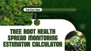 Tree Root Health Spread Monitoring Estimator Calculator