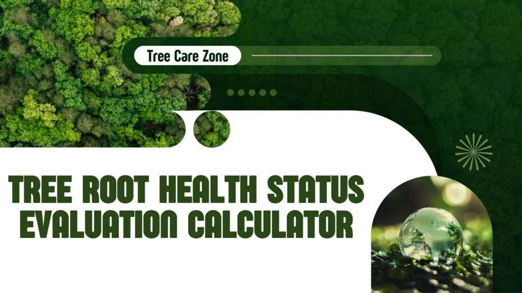 Assess roots with our Tree Root Health Status Evaluation Calculator for healthier trees and sustainable care.