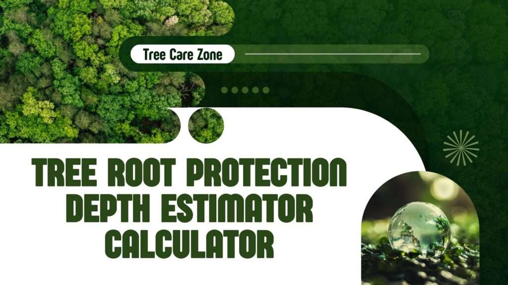 Tree Root Protection Depth Estimator Calculator