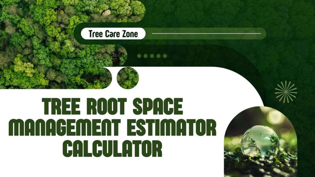 Use the Tree Root Space Management Estimator Calculator to plan tree root space needs based on type, age, and soil.