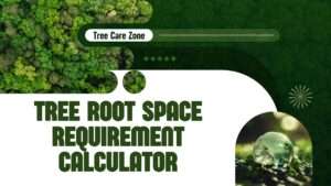 Tree Root Space Requirement Calculator