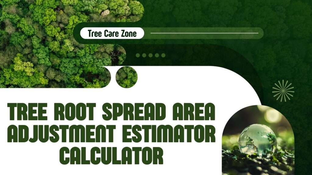 Tree Root Spread Area Adjustment Estimator Calculator