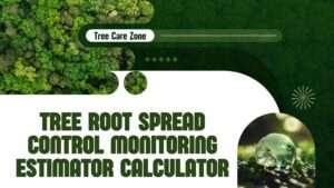 Tree Root Spread Control Monitoring Estimator Calculator