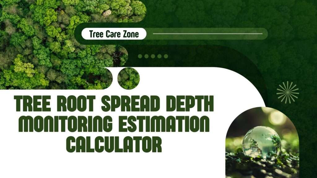 Tree Root Spread Depth Monitoring Estimation Calculator