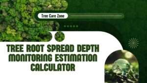 Tree Root Spread Depth Monitoring Estimation Calculator