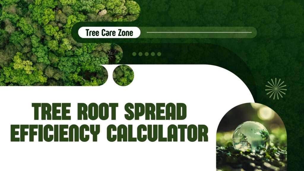 Tree Root Spread Efficiency Calculator