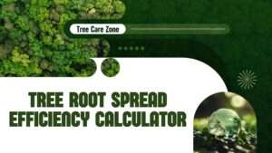 Tree Root Spread Efficiency Calculator