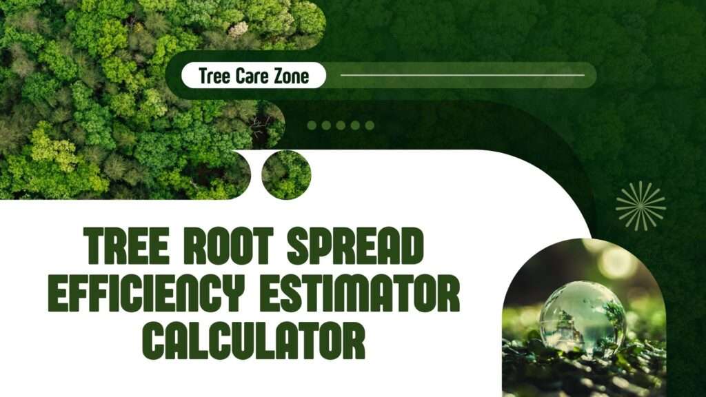 Optimize tree care with our Tree Root Spread Efficiency Estimator Calculator for efficient root system management.