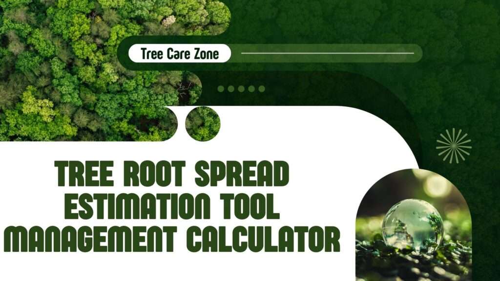 Tree Root Spread Estimation Tool Management Calculator