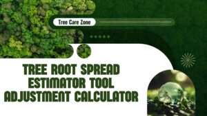 Tree Root Spread Estimator Tool Adjustment Calculator
