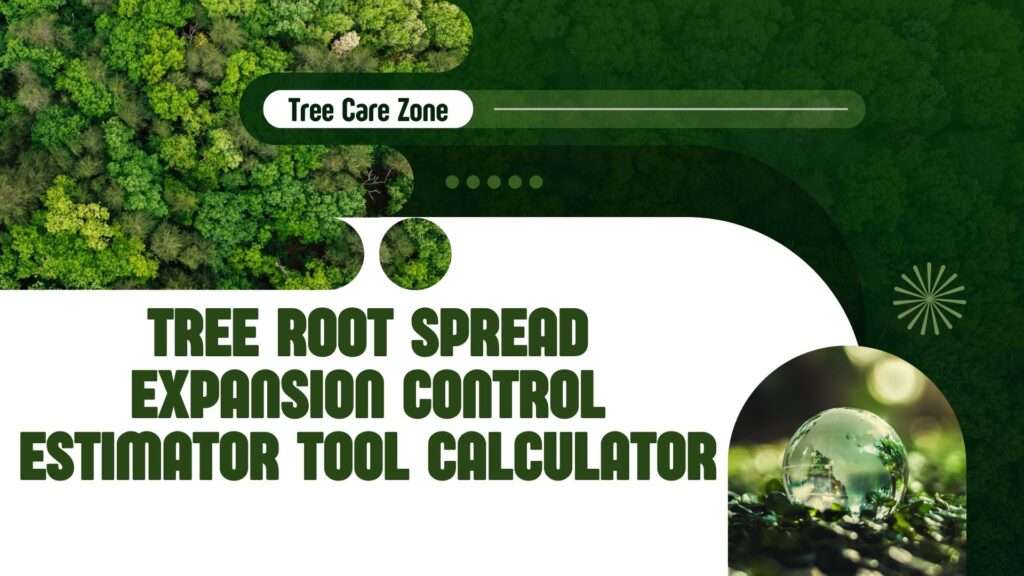 Tree Root Spread Expansion Control Estimator Tool Calculator
