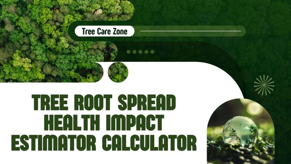 Tree Root Spread Health Impact Estimator Calculator