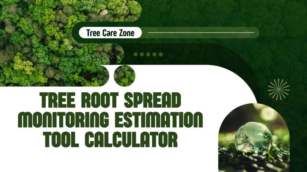 Tree Root Spread Monitoring Estimation Tool Calculator