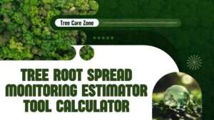 Tree Root Spread Monitoring Estimator Tool Calculator