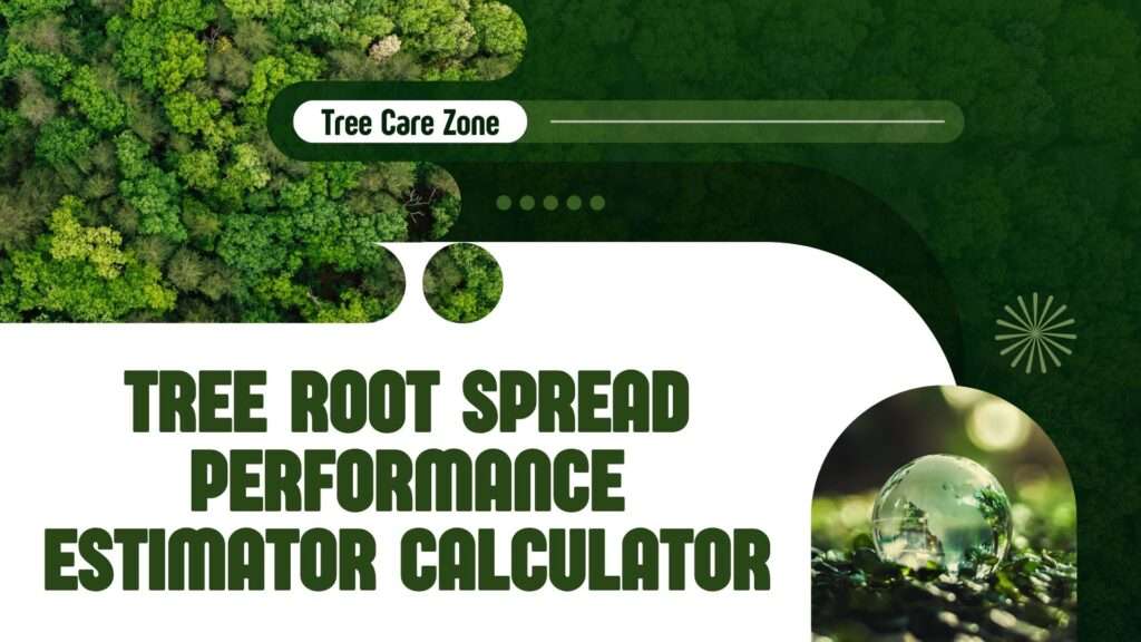 Tree Root Spread Performance Estimator Calculator