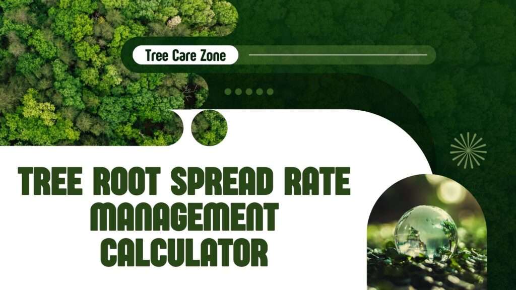 Tree Root Spread Rate Management Calculator