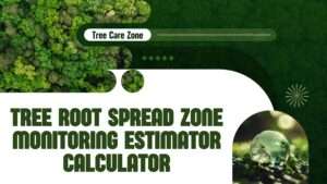 Tree Root Spread Zone Monitoring Estimator Calculator
