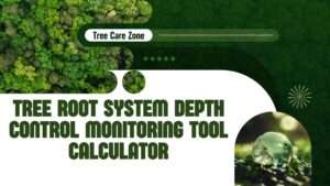 Tree Root System Depth Control Monitoring Tool Calculator