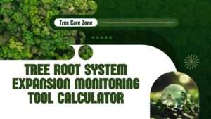 Tree Root System Expansion Monitoring Tool Calculator