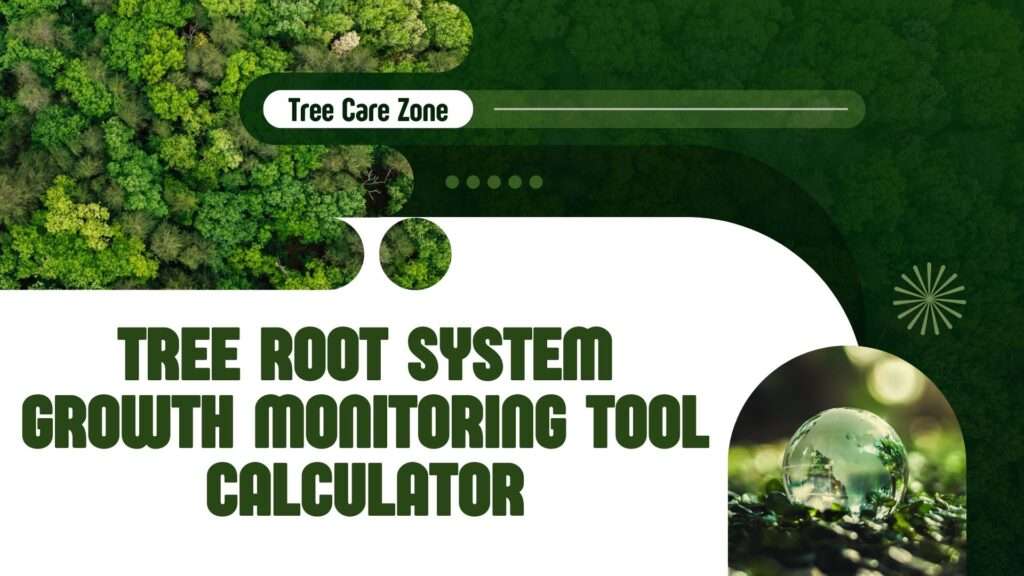 Tree Root System Growth Monitoring Tool Calculator