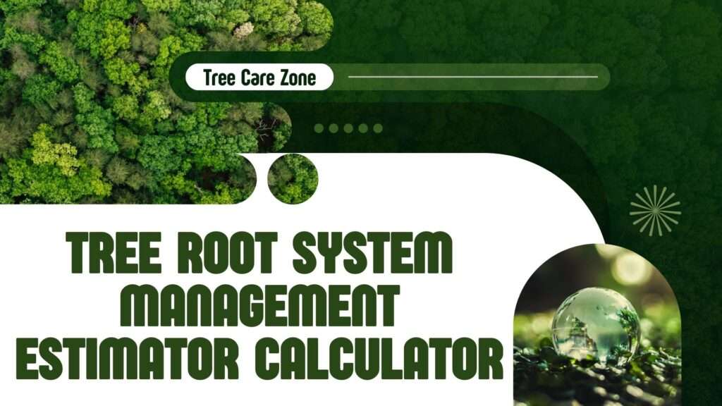 Tree Root System Management Estimator Calculator