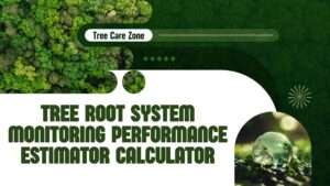 Tree Root System Monitoring Performance Estimator Calculator