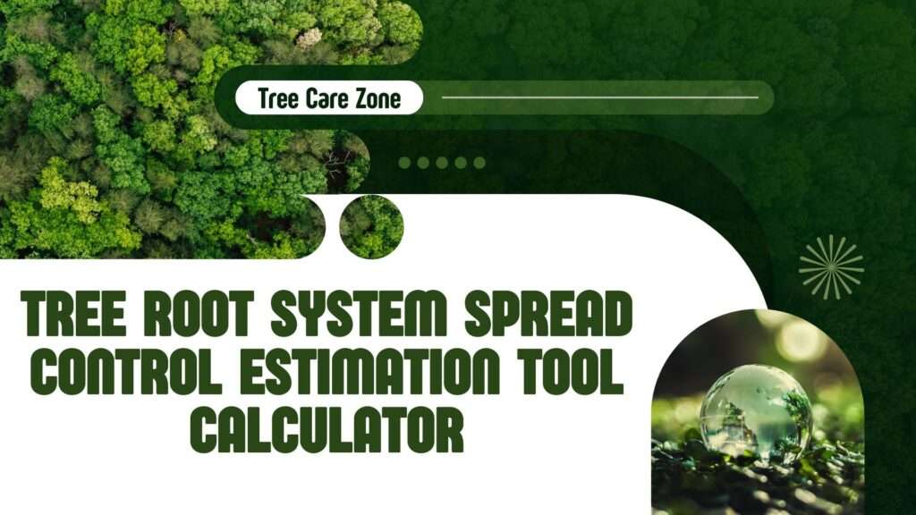 Tree Root System Spread Control Estimation Tool Calculator