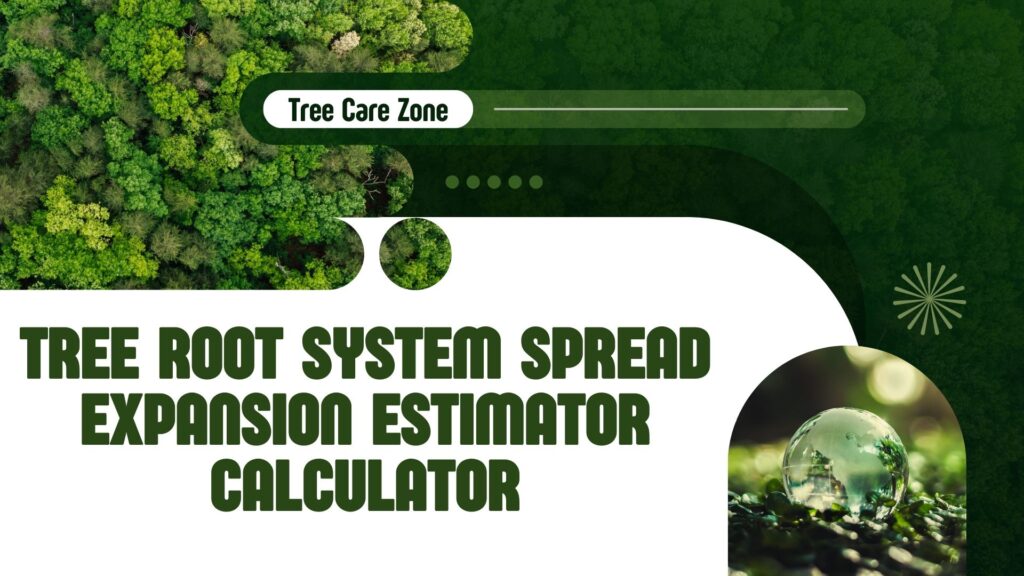 Tree Root System Spread Expansion Estimator Calculator