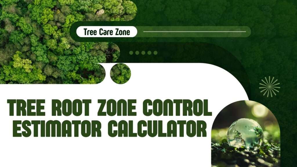 Tree Root Zone Control Estimator Calculator