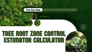Tree Root Zone Control Estimator Calculator