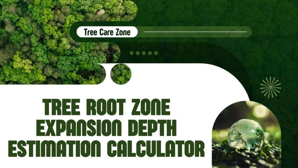 Tree Root Zone Expansion Depth Estimation Calculator