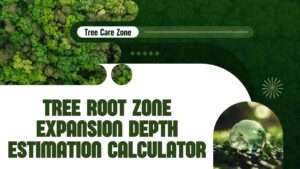 Tree Root Zone Expansion Depth Estimation Calculator