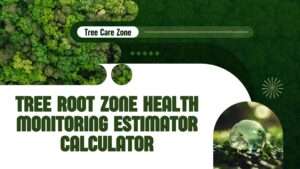 Tree Root Zone Health Monitoring Estimator Calculator