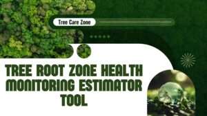 Tree Root Zone Health Monitoring Estimator Tool